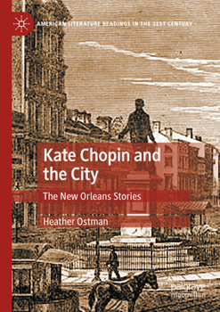 Kate Chopin and the City: The New Orleans Stories (American Literature Readings in the 21st Century)