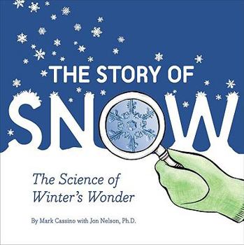 Hardcover The Story of Snow: The Science of Winter's Wonder Book
