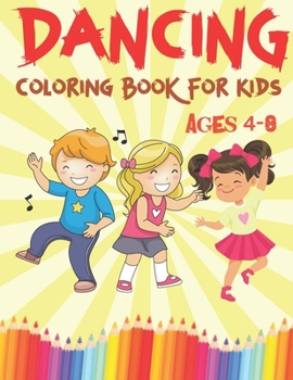Paperback Dancing Coloring Book For Kids Ages 4-8: A Fun dancing Coloring Book For Kids Book