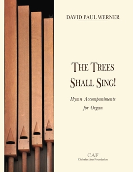 Paperback The Trees Shall Sing!: Hymn Accompaniments for Organ Book