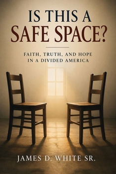 Is This a Safe Space?: Faith, Truth, and Hope in a Divided America
