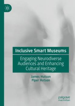 Paperback Inclusive Smart Museums: Engaging Neurodiverse Audiences and Enhancing Cultural Heritage Book