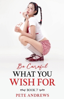 Paperback Be Careful What You Wish For Book 7 Book