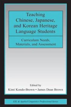 Teaching Chinese, Japanese, and Korean Heritage Language Students: Curriculum Needs, Materials, and Assessment - Book  of the ESL & Applied Linguistics Professional