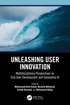 Hardcover Unleashing User Innovation: Multidisciplinary Perspectives on End-User Development and Generative AI Book