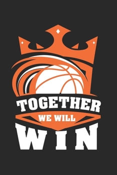 Paperback Together we will win - basketball: Calendar, weekly planner, diary, notebook, book 105 pages in softcover. One week on one double page. For all appoin Book