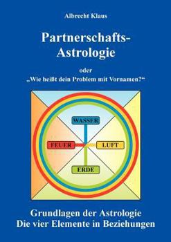 Paperback Partnerschaftsastrologie: oder "Wie heißt dein Problem mit Vornamen" Grundlagen der Astrologie [German] Book