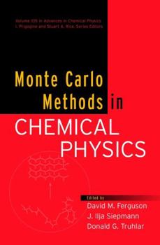 Monte Carlo Methods in Chemical Physics, Volume 105 - Book #105 of the Advances in Chemical Physics