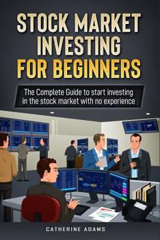 Paperback Stock Market Investing for Beginners: The Complete Guide to Start Investing in the Stock Market with No Experience Book