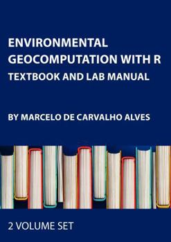 Misc. Environmental Geocomputation with R: Textbook and Lab Manual Book