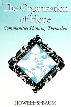 Paperback The Organization of Hope: Communities Planning Themselves Book