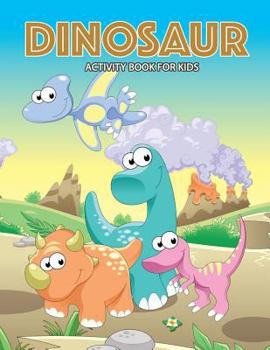 Paperback DINOSAUR Activity Book for Kids: Activity book for boy, girls, kids Ages 2-4,3-5,4-8 connect the dots, Coloring book, Dot to Dot Book