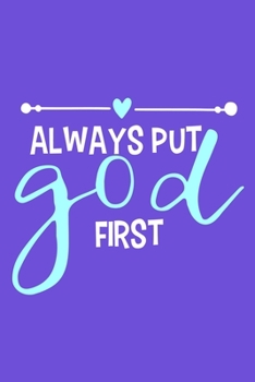 Paperback Always Put God First: Blank Lined Notebook: Bible Scripture Christian Journals Gift 6x9 - 110 Blank Pages - Plain White Paper - Soft Cover B Book