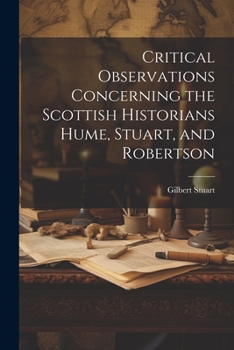 Paperback Critical Observations Concerning the Scottish Historians Hume, Stuart, and Robertson Book