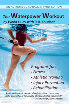 Paperback The Waterpower Workout: The Stress-Free Way for Swimmers and Non-Swimmers Alike to Control Weight, Build Strength and Power, Develop Cardiovas Book