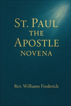 St. Paul the Apostle Novena: A Nine-Day Devotional of Faith