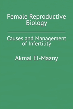 Paperback Female Reproductive Biology: Causes and Management of Infertility Book
