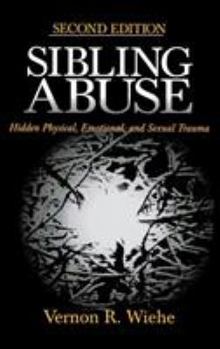 Hardcover Sibling Abuse: Hidden Physical, Emotional, and Sexual Trauma Book
