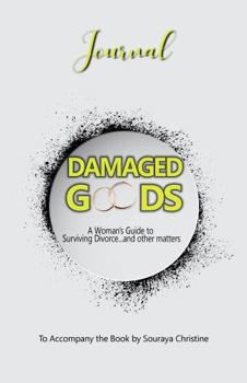 Paperback Damaged Goods Journal: A Woman's Guide to Surviving Divorce...and Other Matters Book