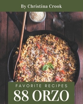 Paperback 88 Favorite Orzo Recipes: Not Just an Orzo Cookbook! Book