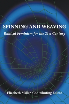 Paperback Spinning and Weaving: Radical Feminism for the 21st Century Book