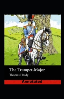 Paperback The Trumpet-Major Annotated Book