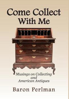 Hardcover Come Collect With Me: Musings on Collecting and American Antiques Book