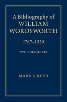 Hardcover A Bibliography of William Wordsworth 2 Volume Hardback Set: 1787-1930 Book