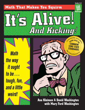 Paperback It's Alive and Kicking: Math the Way It Ought to Be - Tough, Fun, and a Little Weird Book