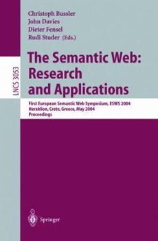 Paperback The Semantic Web: Research and Applications: First European Semantic Web Symposium, Esws 2004, Heraklion, Crete, Greece, May 10-12, 2004, Proceedings Book