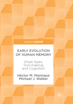 Paperback Early Evolution of Human Memory: Great Apes, Tool-Making, and Cognition Book