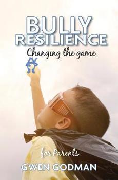 Paperback Bully Resilience - Changing the game: A parent's guide Book