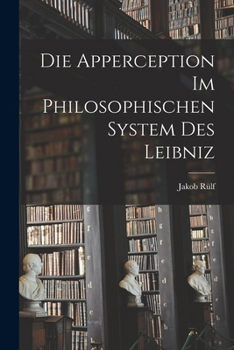 Paperback Die Apperception Im Philosophischen System Des Leibniz [German] Book
