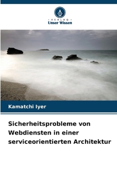 Paperback Sicherheitsprobleme von Webdiensten in einer serviceorientierten Architektur [German] Book