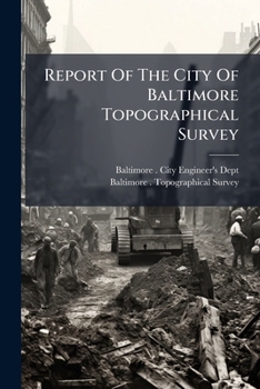 Paperback Report Of The City Of Baltimore Topographical Survey Book