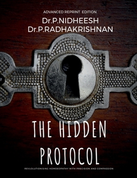 Paperback The Hidden Protocol: Revolutionizing Homoeopathy: A Data-Driven Approach to Healing Book