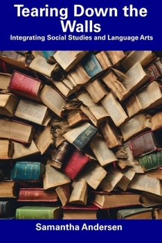 Paperback Tearing Down the Walls: Integrating Social Studies and Language Arts Book