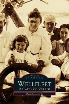 Wellfleet: A Cape Cod Village - Book  of the Images of America: Massachusetts