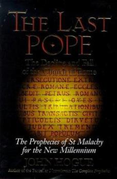 Hardcover The Last Pope: The Decline and Fall of the Church of Rome: The Prophecies of St. Malachy for the New Millennium Book