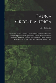 Paperback Fauna Groenlandica: Systematice Sistens Animalia Groenlandiae Occidentalis Hactenus Indagata, Quoad Nomen Specificum, Triviale, Vernaculum [Latin] Book