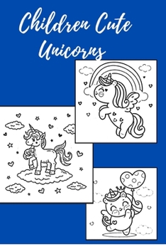 Paperback Children Cute Unicorns: Coloring Book kids 4-6-8 Book