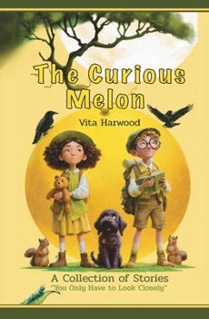 The Curious Melon: Twenty-two gentle stories for curious hearts
