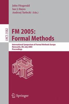 Paperback FM 2005: Formal Methods: International Symposium of Formal Methods Europe, Newcastle, Uk, July 18-22, 2005, Proceedings Book