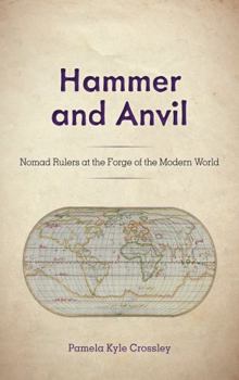 Hardcover Hammer and Anvil: Nomad Rulers at the Forge of the Modern World Book