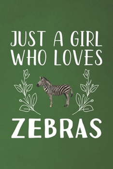 Paperback Just A Girl Who Loves Zebras: Funny Zebras Lovers Girl Women Gifts Dot Grid Journal Notebook 6x9 120 Pages Book