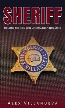 Hardcover Sheriff: Holding the Thin Blue Line in a Deep Blue State Book
