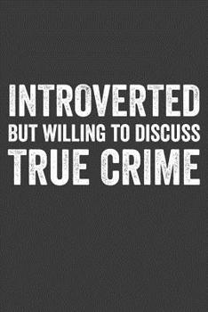 Paperback Introverted but Willing to Discuss True Crime: A Notebook for Fans of True Crime Book