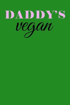 Paperback Daddy's Vegan: College Ruled Notebook 6x9 120 Pages Book