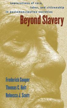 Paperback Beyond Slavery: Explorations of Race, Labor, and Citizenship in Postemancipation Societies Book