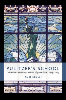 Hardcover Pulitzer's School: Columbia University's School of Journalism, 1903-2003 Book